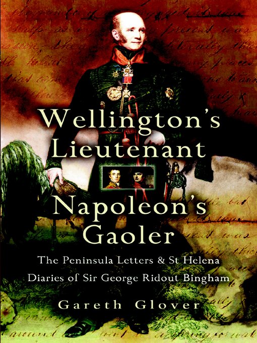 Title details for Wellington's Lieutenant Napoleon's Gaoler by Gareth Glover - Available